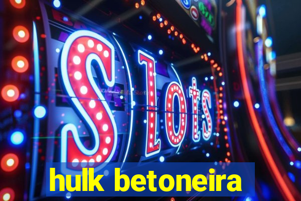 hulk betoneira